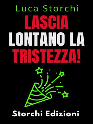 cover image of Lascia Lontano La Tristezza!--Scopri Come Sconfiggere La Depressione Una Volta Per Tutte!